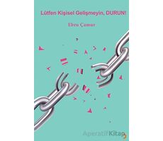 Lütfen Kişisel Gelişmeyin, Durun! - Ebru Çamur - Cinius Yayınları