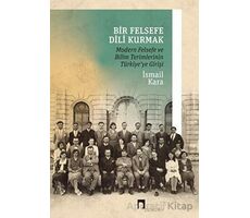 Bir Felsefe Dili Kurmak - İsmail Kara - Dergah Yayınları