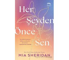 Her Şeyden Önce Sen - Mia Sheridan - Yabancı Yayınları