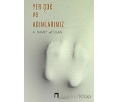 Yer Çok ve Adımlarımız - A. Samet Atılgan - Dergah Yayınları