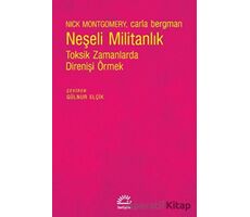 Neşeli Militanlık - Toksik Zamanlarda Direnişi Örmek - Carla Bergman - İletişim Yayıncılık