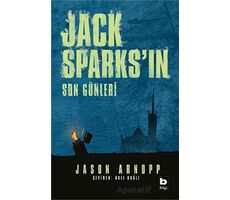 Jack Sparksın Son Günleri - Jason Arnopp - Bilgi Yayınevi
