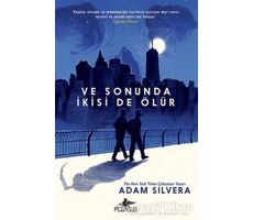 Ve Sonunda İkisi de Ölür - Adam Silvera - Pegasus Yayınları