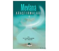 Mevlana Araştırmaları 8 - Yakup Şafak - Akçağ Yayınları