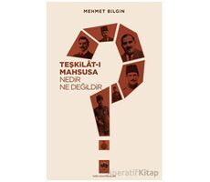 Teşkilat-ı Mahsusa Nedir? Ne Değildir? - Mehmet Bilgin - Ötüken Neşriyat