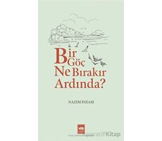 Bir Göç Ne Bırakır Ardında? - Nazım Payam - Ötüken Neşriyat