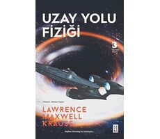 Uzay Yolu Fiziği - Lawrence Maxwell Krauss - Ketebe Yayınları