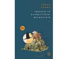 İbrahimin Kaybettiğini Bulmasıdır - Güray Süngü - Ketebe Yayınları