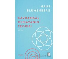 Kavramsal Olmayanın Teorisi - Hans Blumenberg - Ketebe Yayınları