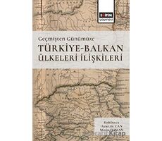 Geçmişten Günümüze Türkiye -Balkan Ülkeleri İlişkileri - Kolektif - Eğitim Yayınevi - Ders Kitapları