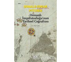 Osmanlı İmparatorluğu’nun Tarihsel Coğrafyası - Donald Edgar Pitcher - Yapı Kredi Yayınları