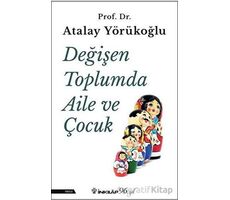 Değişen Toplumda Aile ve Çocuk - Atalay Yörükoğlu - İnkılap Kitabevi