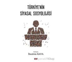 Tu¨rkiyenin Siyasal Sosyolojisi - İbrahim Kaya - Say Yayınları