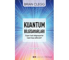 Kuantum Bilgisayarları - Süper Hızlı Bilgisayarlar Nasıl İnşa Edilecek?