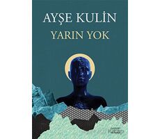 Yarın Yok - Ayşe Kulin - Everest Yayınları