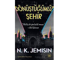 Dönüştüğümüz Şehir - N. K. Jemisin - İthaki Yayınları