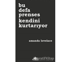 Bu Defa Prenses Kendini Kurtarıyor - Amanda Lovelace - Pegasus Yayınları