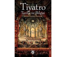 Tiyatro Tarihi ve Bilgisi - Selim Nüzhet Gerçek - Dorlion Yayınları