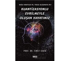 Kuantizasyonlu Evrilmeyle Oluşan Hayatımız - İsmet Gedik - Gece Kitaplığı