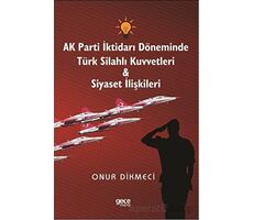 AK Parti İktidarı Döneminde Türk Silahlı Kuvvetleri - Siyaset İlişkileri