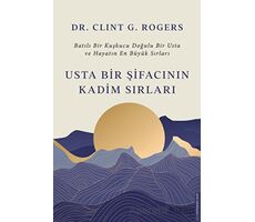 Usta Bir Şifacının Kadim Sırları - Clint G. Rogers - Destek Yayınları