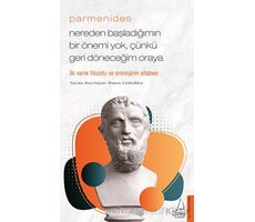 Parmenides - Nereden Başladığımın Bir Önemi Yok, Çünkü Geri Döneceğim Oraya