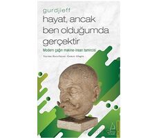 Hayat, Ancak Ben Olduğumda Gerçektir - Gurdjieff - Gamze Alagöz - Destek Yayınları