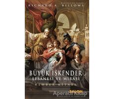 Büyük İskender: Efsanesi ve Mirası - Richard A. Billows - Salon Yayınları