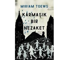 Karmaşık Bir Nezaket - Miriam Toews - Kafka Kitap