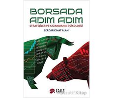 Borsada Adım Adım - Stratejiler ve Kazanmanın Psikolojisi - Serdar Cihat Alan - Scala Yayıncılık