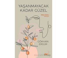 Yaşanmayacak Kadar Güzel - Gökhan Ergür - Profil Kitap