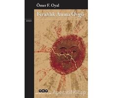 Ferahlık Anına Övgü - Ömer F. Oyal - Yapı Kredi Yayınları