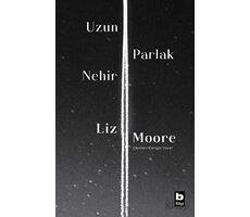 Uzun Parlak Nehir - Liz Moore - Bilgi Yayınevi
