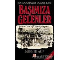 Başımıza Gelenler Bir İmparatorluğun Dramatik Kaybı - Mehmed Arif - Babıali Kültür Yayıncılığı