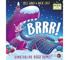 Brrr! Dinozorlar Örgü Örmez - Kes Gray - Beyaz Balina Yayınları