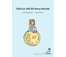 İlk Okuma Hikayeleri: İndianın Aklı Bir Karış Havada - India Desjardins - Hep Kitap