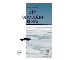 Ait Olmadığım Dünya - Emir Mavitan - Hep Kitap