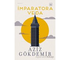 İmparatora Veda - Aziz Gökdemir - İthaki Yayınları