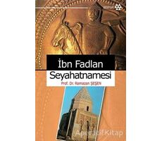 İbn Fadlan Seyahatnamesi - Ramazan Şeşen - Yeditepe Yayınevi