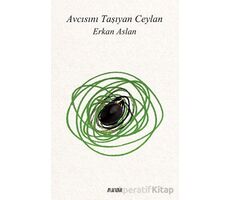 Avcısını Taşıyan Ceylan - Erkan Aslan - Aylak Adam Kültür Sanat Yayıncılık