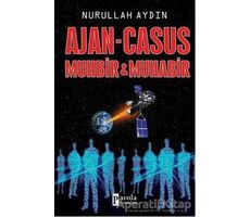 Ajan - Casus Muhbir ve Muhabir - Nurullah Aydın - Parola Yayınları