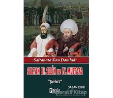 Sultan 3. Selim ve 4. Mustafa - Şaban Çibir - Parola Yayınları