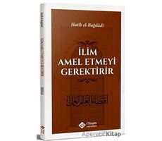 İlim Amel Etmeyi Gerektirir - Hatib el-Bağdadi - İtisam Yayınları