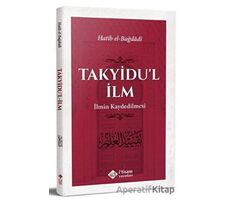 Takyidul İlm - İlmin Kaydedilmesi - Hatib el-Bağdadi - İtisam Yayınları