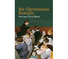 Bir Öğretmenin Romanı - Huriye Öniz Baha - Dorlion Yayınları