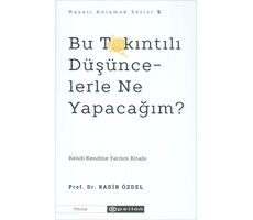 Bu Takıntılı Düşüncelerle Ne Yapacağım? - Kadir Özdel - Epsilon Yayınevi