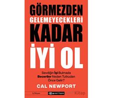 Görmezden Gelemeyecekleri Kadar İyi Ol - Cal Newport - Epsilon Yayınevi