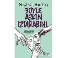 Böyle Aşkın Izdırabını - Nazan Arısoy - Parola Yayınları