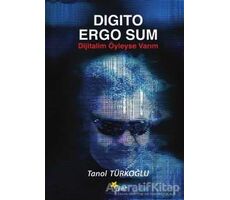 Digito Ergo Sum - Dijitalim Öyleyse Varım - Tanol Türkoğlu - Beyaz Yayınları