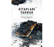 Kitapları Yakmak: Bilgi Tarihi Saldırı Altında - Richard Ovenden - Albaraka Yayınları
